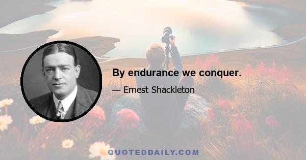 By endurance we conquer.