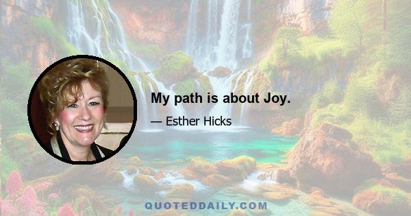 My path is about Joy.