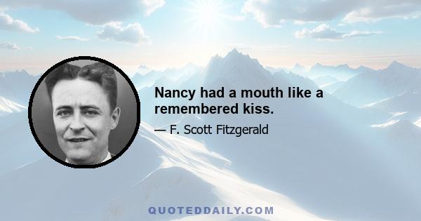 Nancy had a mouth like a remembered kiss.