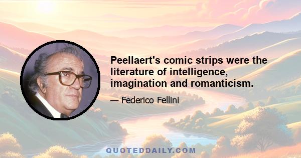 Peellaert's comic strips were the literature of intelligence, imagination and romanticism.