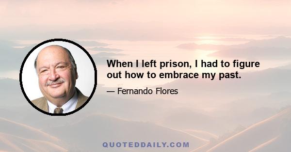 When I left prison, I had to figure out how to embrace my past.