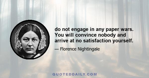 do not engage in any paper wars. You will convince nobody and arrive at no satisfaction yourself.