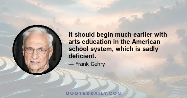 It should begin much earlier with arts education in the American school system, which is sadly deficient.