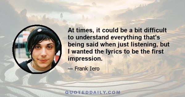 At times, it could be a bit difficult to understand everything that's being said when just listening, but I wanted the lyrics to be the first impression.