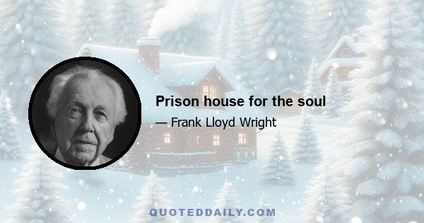 Prison house for the soul