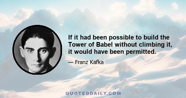 If it had been possible to build the Tower of Babel without climbing it, it would have been permitted.