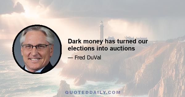 Dark money has turned our elections into auctions