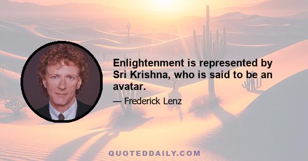 Enlightenment is represented by Sri Krishna, who is said to be an avatar.