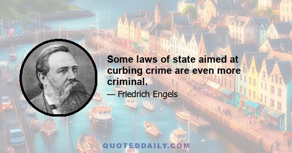 Some laws of state aimed at curbing crime are even more criminal.