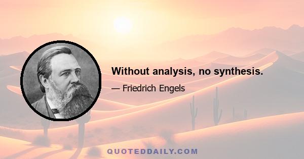 Without analysis, no synthesis.