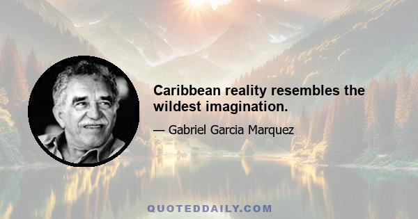 Caribbean reality resembles the wildest imagination.