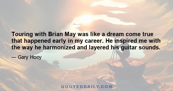 Touring with Brian May was like a dream come true that happened early in my career. He inspired me with the way he harmonized and layered his guitar sounds.