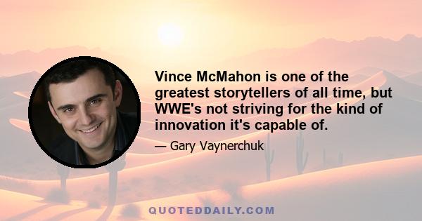 Vince McMahon is one of the greatest storytellers of all time, but WWE's not striving for the kind of innovation it's capable of.