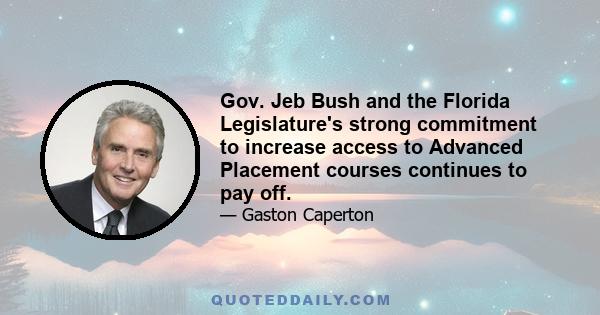 Gov. Jeb Bush and the Florida Legislature's strong commitment to increase access to Advanced Placement courses continues to pay off.