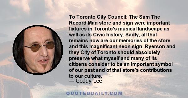 To Toronto City Council: The Sam The Record Man store and sign were important fixtures in Toronto's musical landscape as well as its Civic history. Sadly, all that remains now are our memories of the store and this