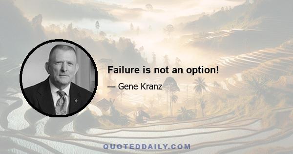 Failure is not an option!