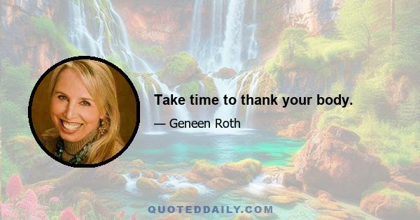 Take time to thank your body.