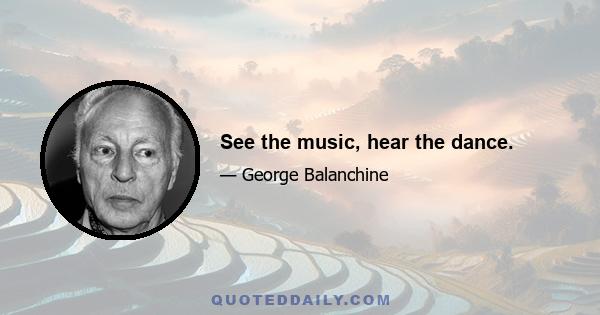 See the music, hear the dance.
