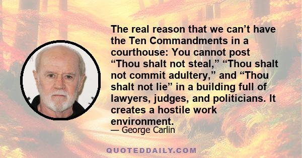 The real reason that we can’t have the Ten Commandments in a courthouse: You cannot post “Thou shalt not steal,” “Thou shalt not commit adultery,” and “Thou shalt not lie” in a building full of lawyers, judges, and