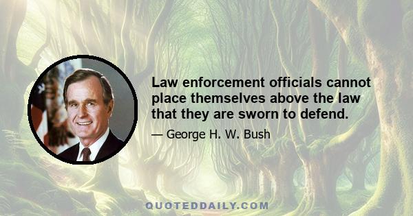 Law enforcement officials cannot place themselves above the law that they are sworn to defend.