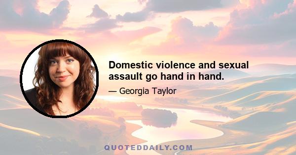 Domestic violence and sexual assault go hand in hand.