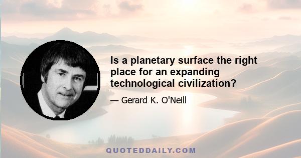 Is a planetary surface the right place for an expanding technological civilization?