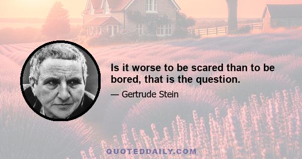 Is it worse to be scared than to be bored, that is the question.