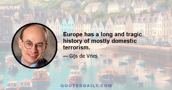 Europe has a long and tragic history of mostly domestic terrorism.