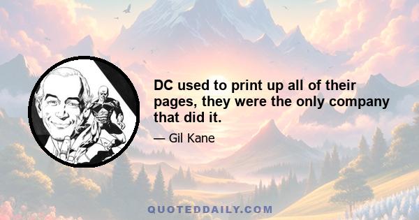 DC used to print up all of their pages, they were the only company that did it.