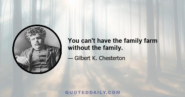 You can't have the family farm without the family.
