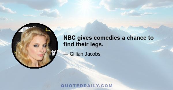 NBC gives comedies a chance to find their legs.