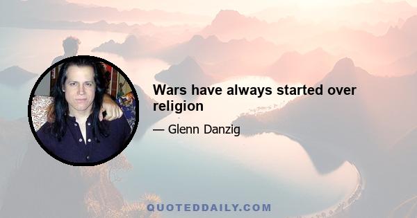 Wars have always started over religion