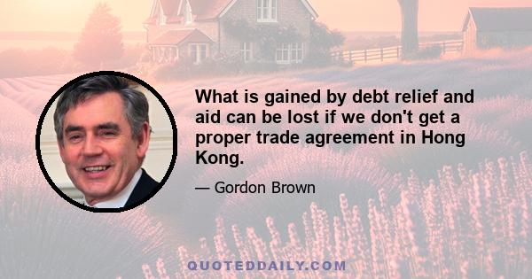 What is gained by debt relief and aid can be lost if we don't get a proper trade agreement in Hong Kong.