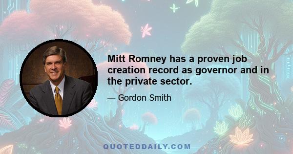 Mitt Romney has a proven job creation record as governor and in the private sector.