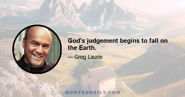 God's judgement begins to fall on the Earth.