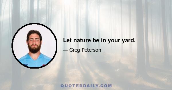 Let nature be in your yard.