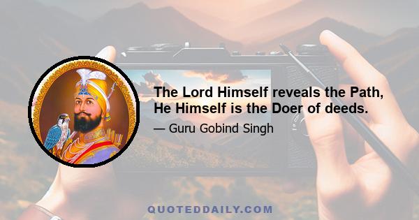 The Lord Himself reveals the Path, He Himself is the Doer of deeds.