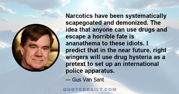 Narcotics have been systematically scapegoated and demonized. The idea that anyone can use drugs and escape a horrible fate is ananathema to these idiots. I predict that in the near future, right wingers will use drug