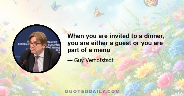 When you are invited to a dinner, you are either a guest or you are part of a menu