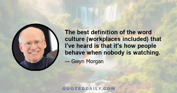 The best definition of the word culture (workplaces included) that I've heard is that it's how people behave when nobody is watching.