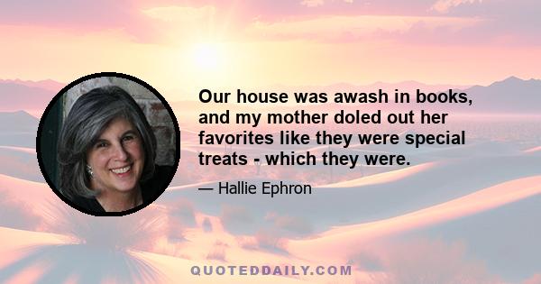 Our house was awash in books, and my mother doled out her favorites like they were special treats - which they were.