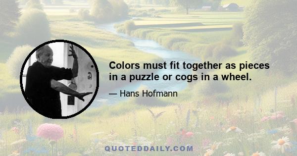 Colors must fit together as pieces in a puzzle or cogs in a wheel.