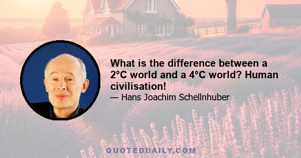 What is the difference between a 2°C world and a 4°C world? Human civilisation!