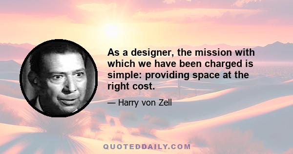 As a designer, the mission with which we have been charged is simple: providing space at the right cost.