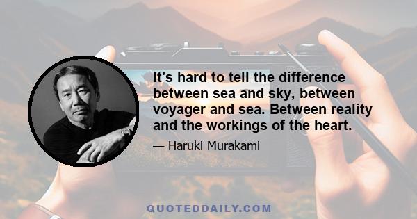 It's hard to tell the difference between sea and sky, between voyager and sea. Between reality and the workings of the heart.