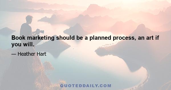 Book marketing should be a planned process, an art if you will.