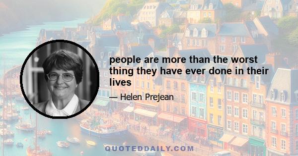 people are more than the worst thing they have ever done in their lives