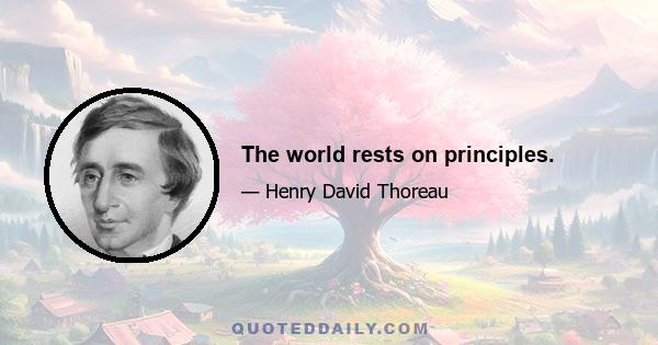 The world rests on principles.