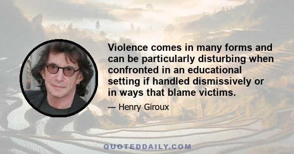 Violence comes in many forms and can be particularly disturbing when confronted in an educational setting if handled dismissively or in ways that blame victims.