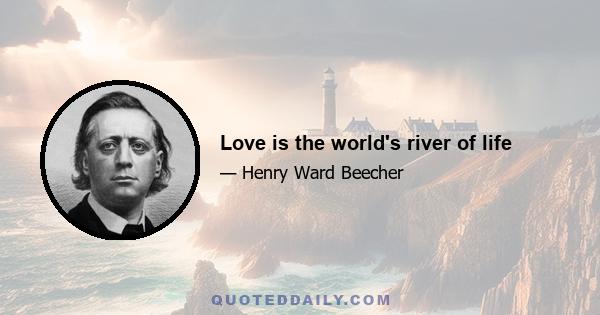 Love is the world's river of life